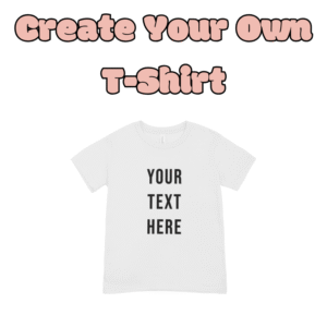 Create your own T- Shirt